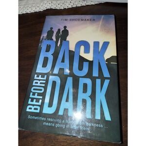 Back Before Dark by Tim Shoemaker (2013, Hardcover)